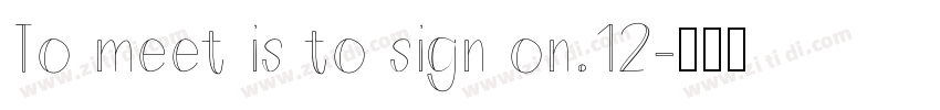 To meet is to sign on.12字体转换